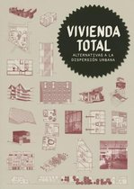 Vivienda Total: Alternativas a la Dispersión Urbana