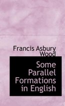 Some Parallel Formations in English