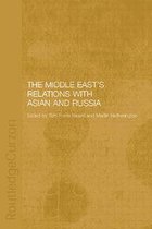 Durham Modern Middle East and Islamic World Series - The Middle East's Relations with Asia and Russia