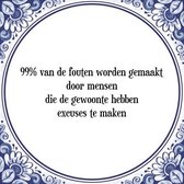 Tegeltje met Spreuk (Tegeltjeswijsheid): 99% van de fouten worden gemaakt door mensen die de gewoonte hebben excuses te maken + Kado verpakking & Plakhanger