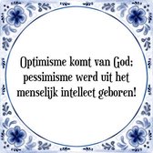 Tegeltje met Spreuk (Tegeltjeswijsheid): Optimisme komt van God; pessimisme werd uit het menselijk intellect geboren! + Kado verpakking & Plakhanger