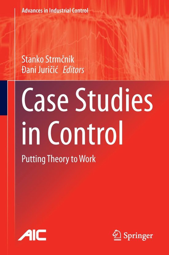 Advances in Industrial Control - Case Studies in Control - cover