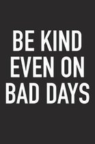 Be Kind Even on Bad Days