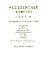 Accidentals Happen! a Compilation of Scales for Tuba Twenty-Six Scales in All Key Signatures