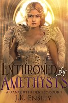 A Dance with Destiny 3 - Enthroned by Amethysts