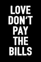 Love Don't Pay the Bills