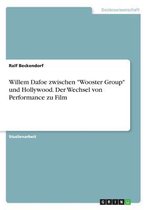 Willem Dafoe zwischen Wooster Group und Hollywood. Der Wechsel von Performance zu Film