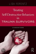 Treating Self-Destructive Behaviors in Trauma Survivors