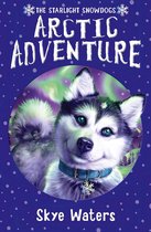 Starlight Snowdogs 2 - Arctic Adventure (Starlight Snowdogs, Book 2)
