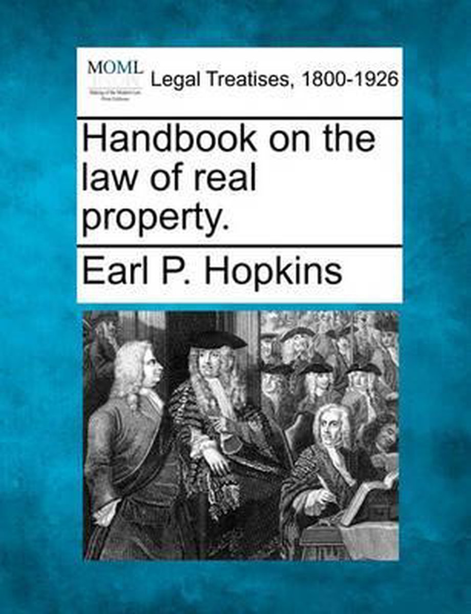 Handbook On The Law Of Real Property. van Earl P Hopkins