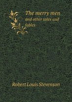 The Merry Men and Other Tales and Fables