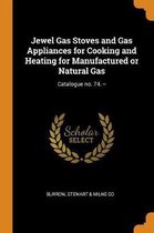 Jewel Gas Stoves and Gas Appliances for Cooking and Heating for Manufactured or Natural Gas