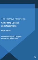 New Directions in the Philosophy of Science - Combining Science and Metaphysics