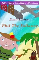 Ellie-Mae's Caribbean Adventure - Phil the Follower