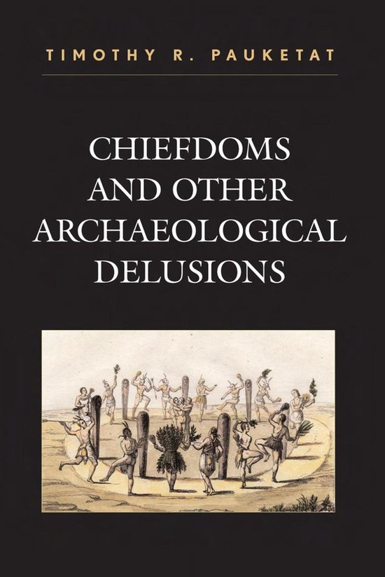 Chiefdoms and Other Archaeological Delusions - cover