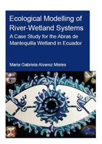 IHE Delft PhD Thesis Series - Ecological Modelling of River-Wetland Systems
