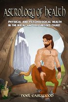 Astrology of Health: Physical and Psychological Health in the Natal and Progressed Chart