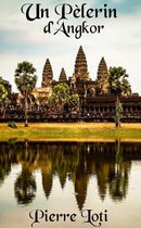 Oeuvres de Pierre Loti - Un Pèlerin d’Angkor