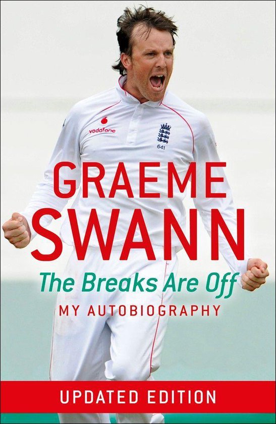 Graeme Swann: The Breaks Are Off - My Autobiography - cover