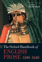 Oxford Handbooks - The Oxford Handbook of English Prose 1500-1640