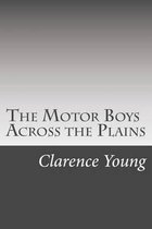 The Motor Boys Across the Plains