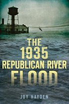Disaster - The 1935 Republican River Flood