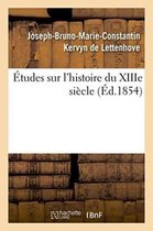 Etudes Sur L'Histoire Du Xiiie Siecle