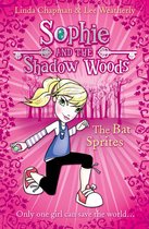 Sophie and the Shadow Woods 6 - The Bat Sprites (Sophie and the Shadow Woods, Book 6)