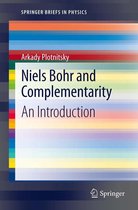 SpringerBriefs in Physics - Niels Bohr and Complementarity