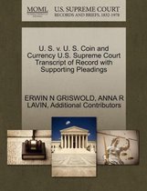 U. S. V. U. S. Coin and Currency U.S. Supreme Court Transcript of Record with Supporting Pleadings