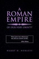 A Roman Empire of Our Very Own