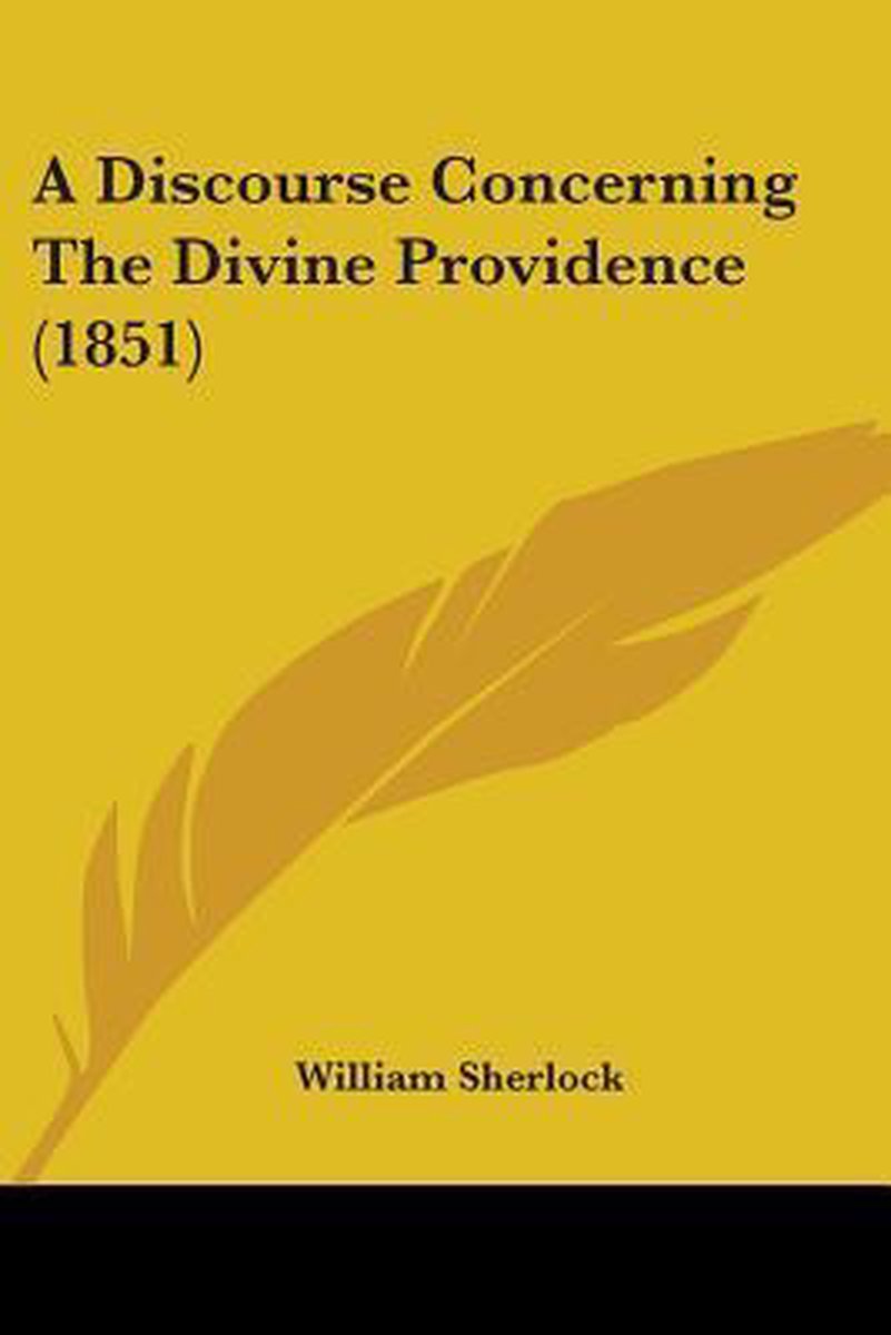 A Discourse Concerning The Divine Providence (1851) van William Sherlock