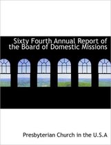 Sixty Fourth Annual Report of the Board of Domestic Missions