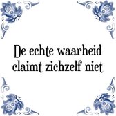 Tegeltje met Spreuk (Tegeltjeswijsheid): De echte waarheid claimt zichzelf niet + Kado verpakking & Plakhanger