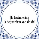 Tegeltje met Spreuk (Tegeltjeswijsheid): De herinnering is het parfum van de ziel + Kado verpakking & Plakhanger