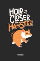 Hold Me Close Tiny Hamster Notebook