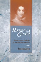 American Jewish Civilization Series - Rebecca Gratz