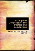 A Complete Collection of the Treaties and Conventions