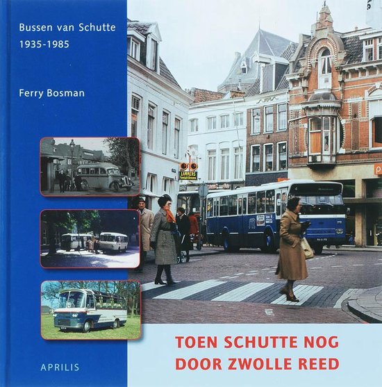 Bussen Van Schutte 1935-1985 Toen Schutte Nog Door Zwolle Re ... - cover