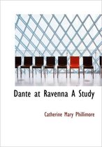 Dante at Ravenna a Study