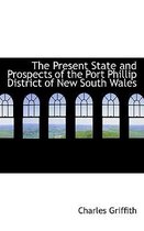 The Present State and Prospects of the Port Phillip District of New South Wales