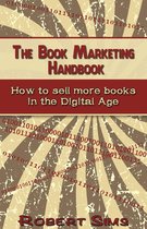 The Book Marketing Handbook: How To Sell More Books In The Digital Age