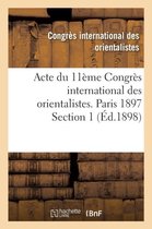 Histoire- Acte Du 11ème Congrès International Des Orientalistes. Paris 1897 Section 1
