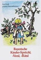 Bayerische Kinder-Sprüchl, -Versl, -Rätsl