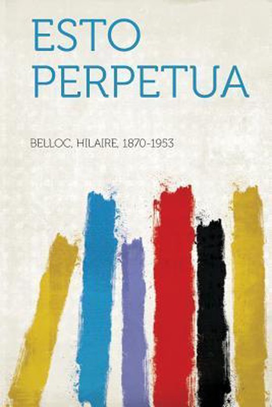 Esto Perpetua, Hilaire Belloc 9781313981477 Boeken