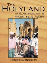 The Quintessential Book On Egypt: The Holy Land: A Novel: African Americans In The Land Of Ancient Kemet/Egypt