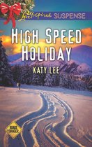 Roads to Danger 3 - High Speed Holiday (Roads to Danger, Book 3) (Mills & Boon Love Inspired Suspense)