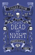 Tales From The Dead Of Night: Thirteen Classic Ghost Stories