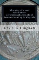 Memoirs of a Mad Relic Hunter. the Accounts of David Willingham