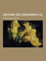 Histoire Des Girondins (1-2)